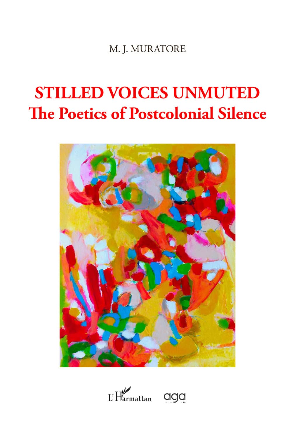 Stilled voices unmuted. The poetics of postcolonial silence Contemporary literature