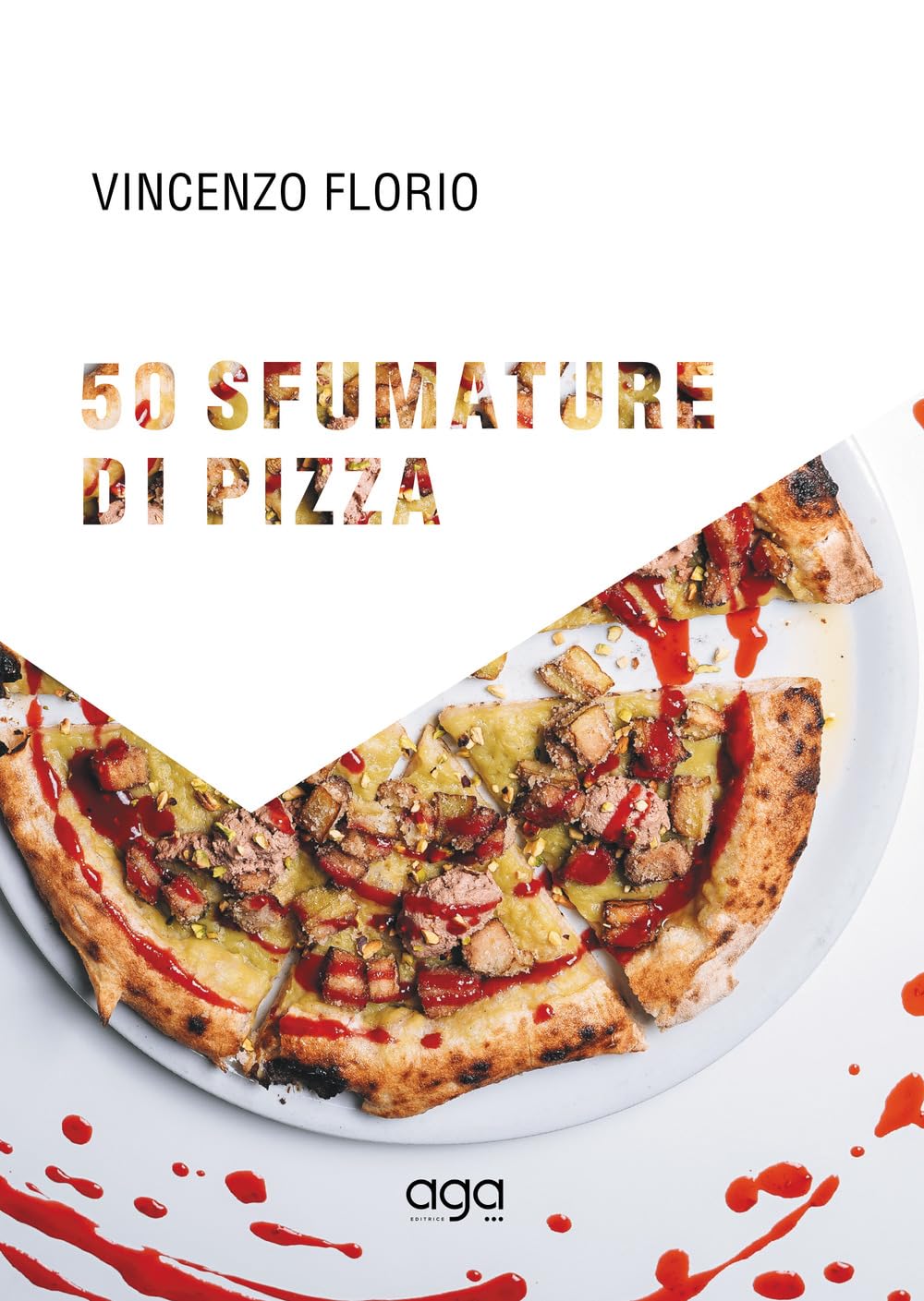 50 sfumature di pizza. 50 magnifiche pizze d’autore firmate dal maestro della pizza pugliese contemporanea book