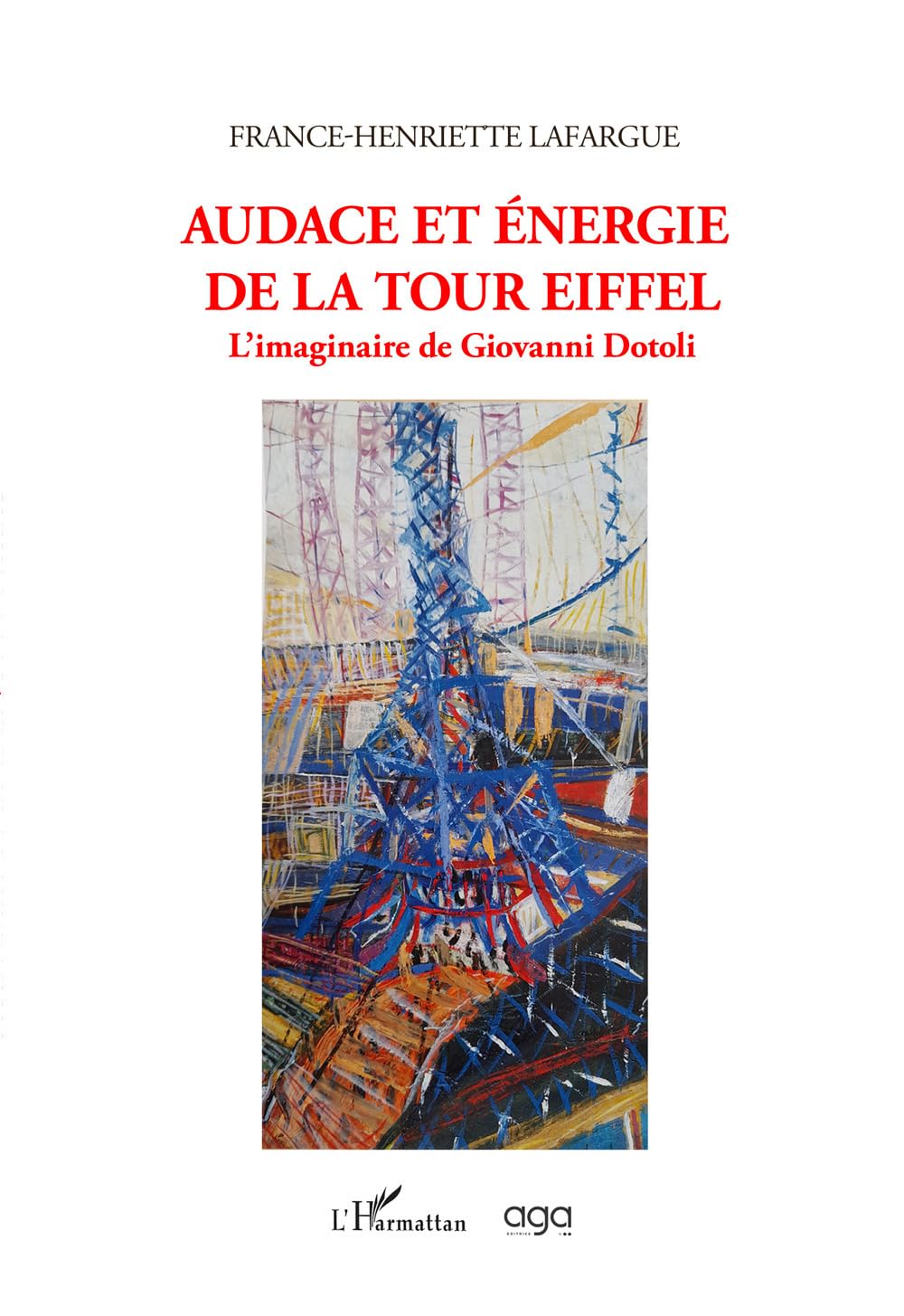 Audace et énergie de la Tour Eiffel. L’imaginaire de Giovanni Dotoli book