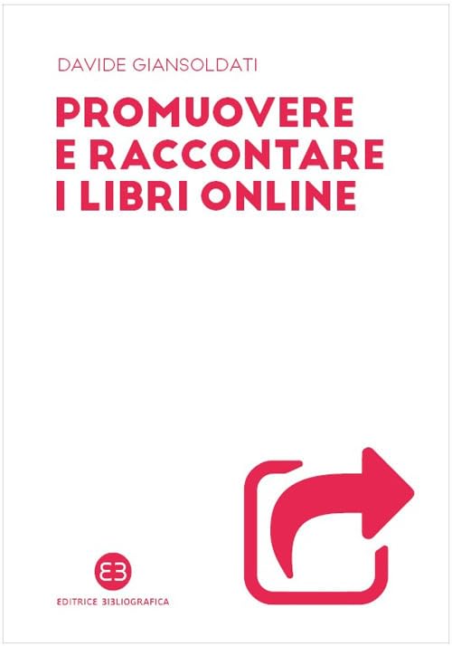 Promuovere e raccontare i libri online (I mestieri del libro) Media & Communication