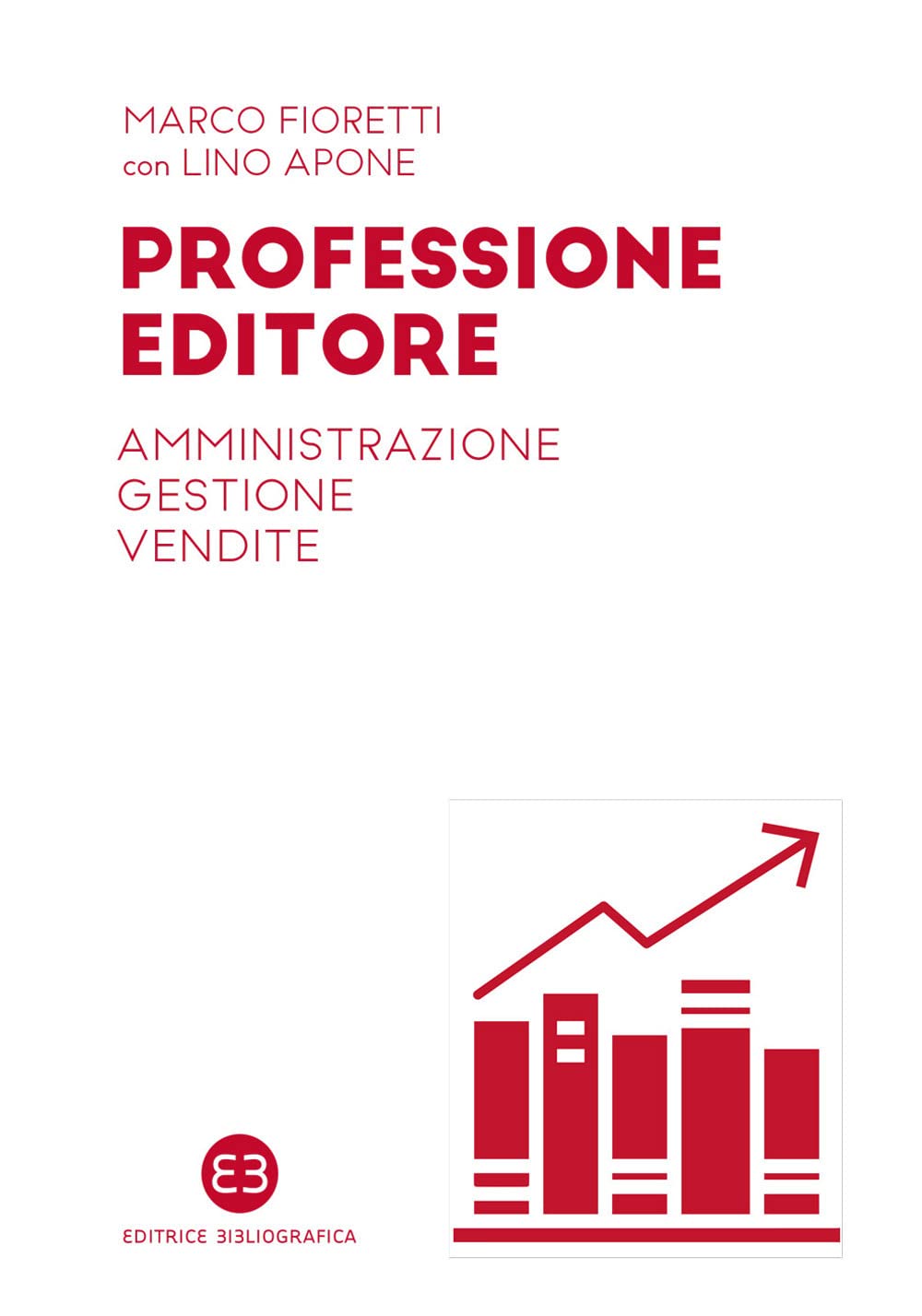 Professione editore. Amministrazione, gestione, vendite (I mestieri del libro) Media & Communication