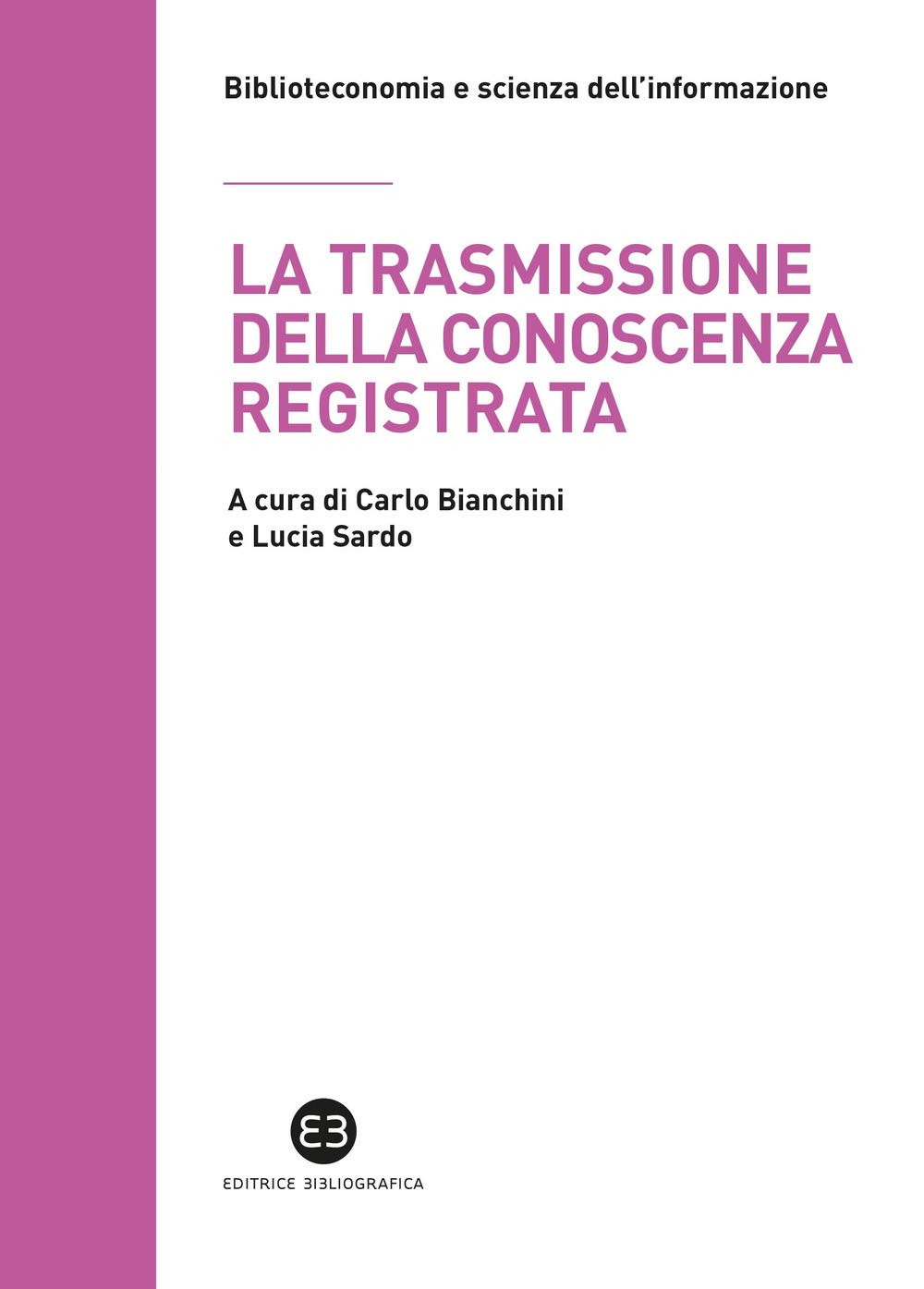 La trasmissione della conoscenza registrata. Scritti in onore di Mauro Guerrini offerti dagli allievi book