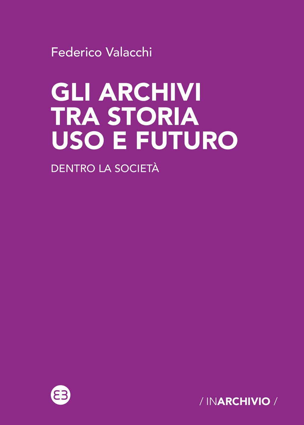Gli archivi tra storia uso e futuro. Dentro la società book