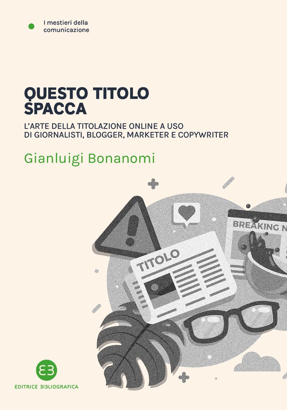 Questo titolo spacca. L’arte della titolazione online a uso di giornalisti, blogger, marketer e copywriter book