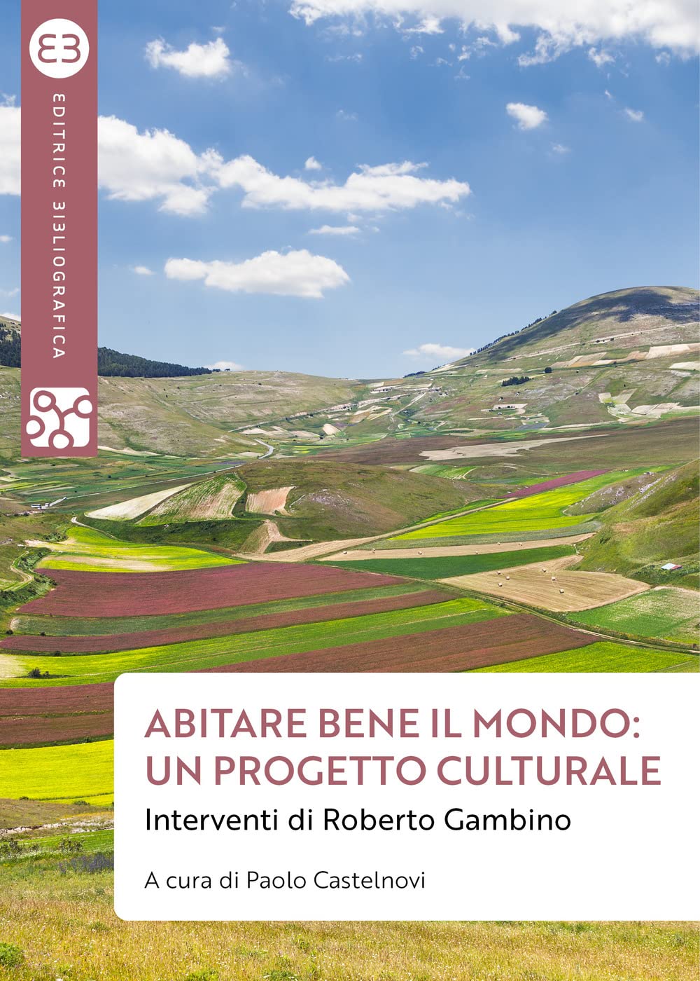 Abitare bene il mondo: un progetto culturale. Interventi di Roberto Gambino Architecture