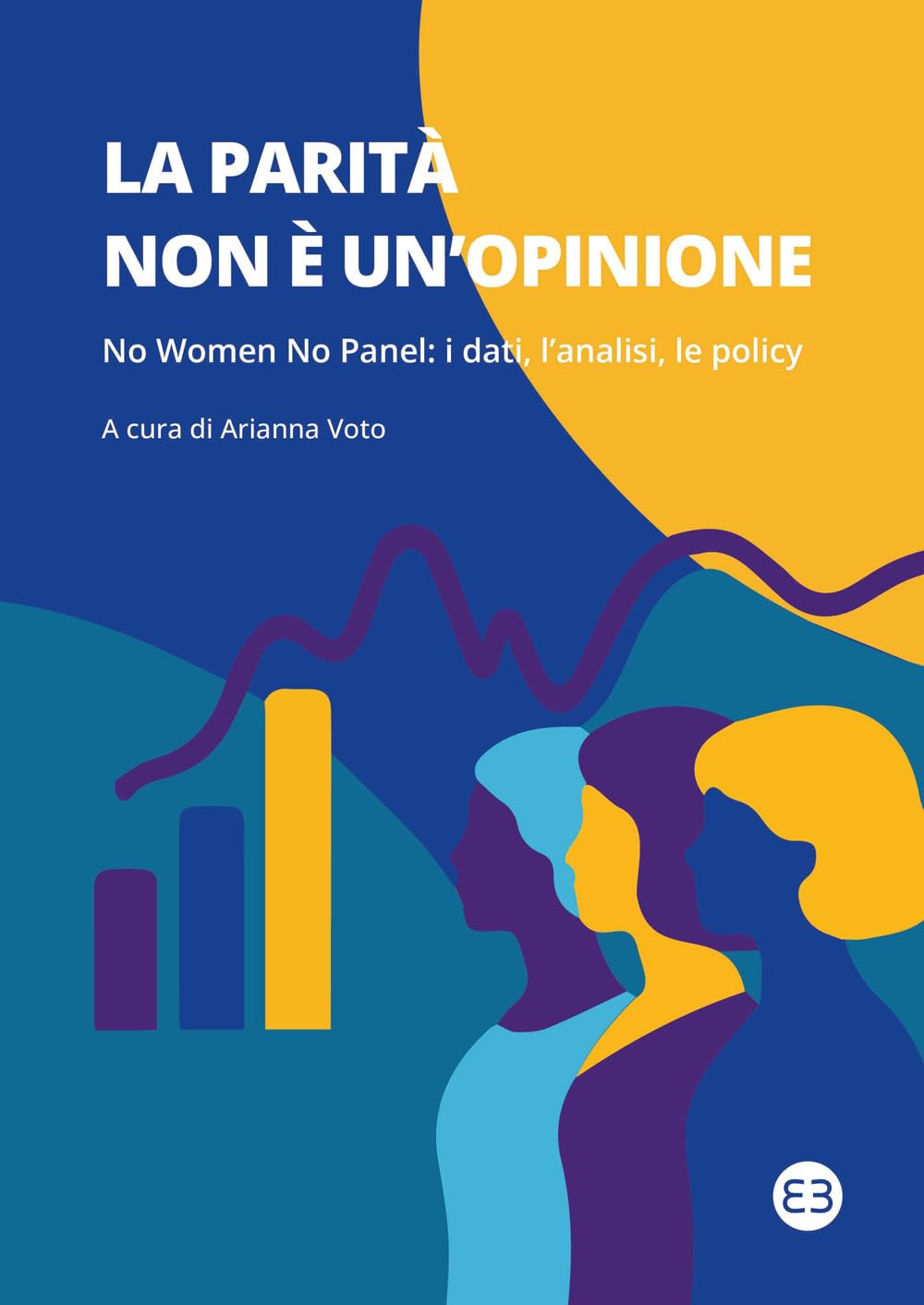 La parità non è un'opinione. No women no panel: i dati, l'analisi, le policy book