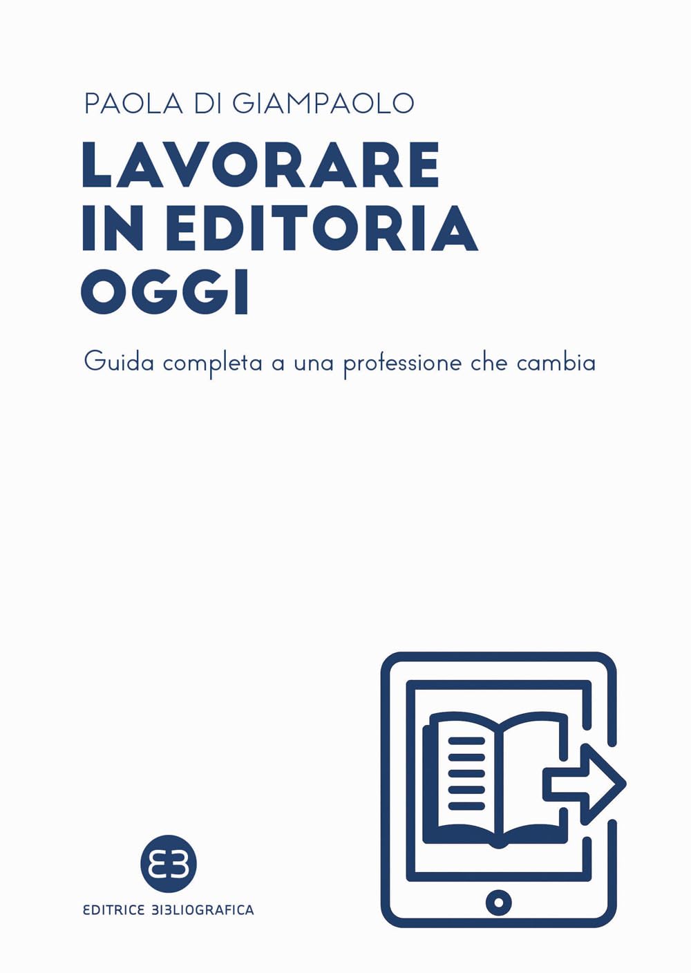 Lavorare in editoria oggi. Guida completa a una professione che cambia book