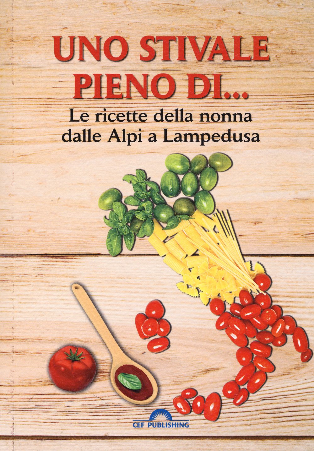 Uno stivale pieno di... Le ricette della nonna dalle Alpi a Lampedusa book
