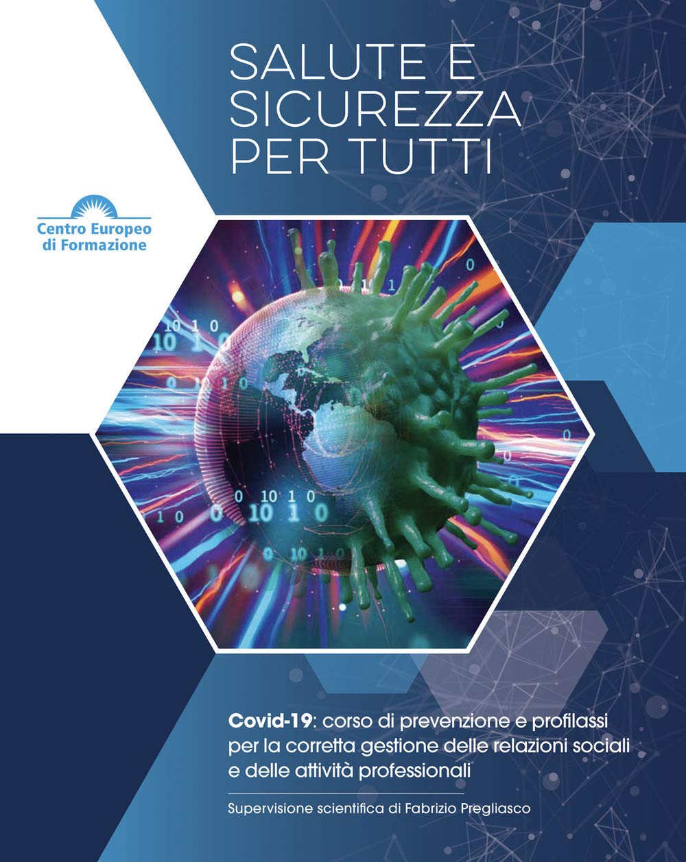 Salute e sicurezza per tutti. Covid-19: corso di prevenzione e profilassi per la corretta gestione delle relazioni sociali e delle attività professionali book