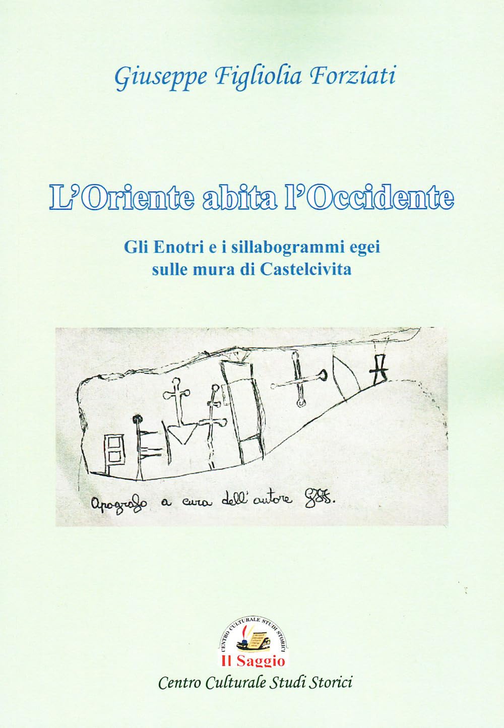 L'Oriente abita l'Occidente. Gli Enotri e i sillabogrammi egei sulle mura di Castelcivita Politics & History