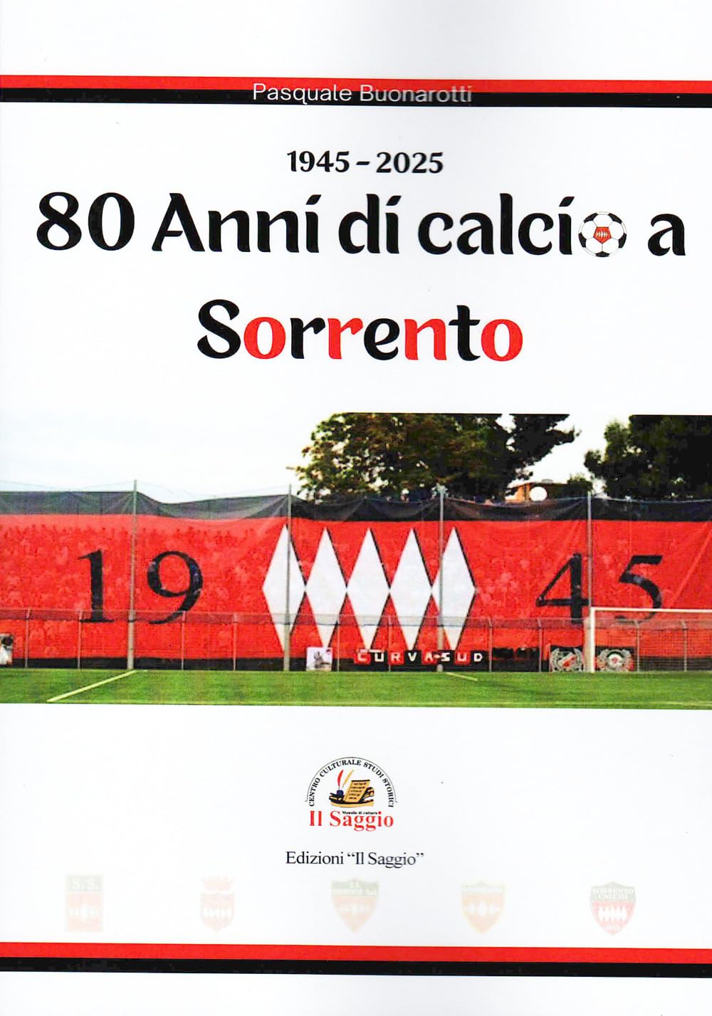 80 anni di calcio a Sorrento. 1945-2025 Leisure & Fun