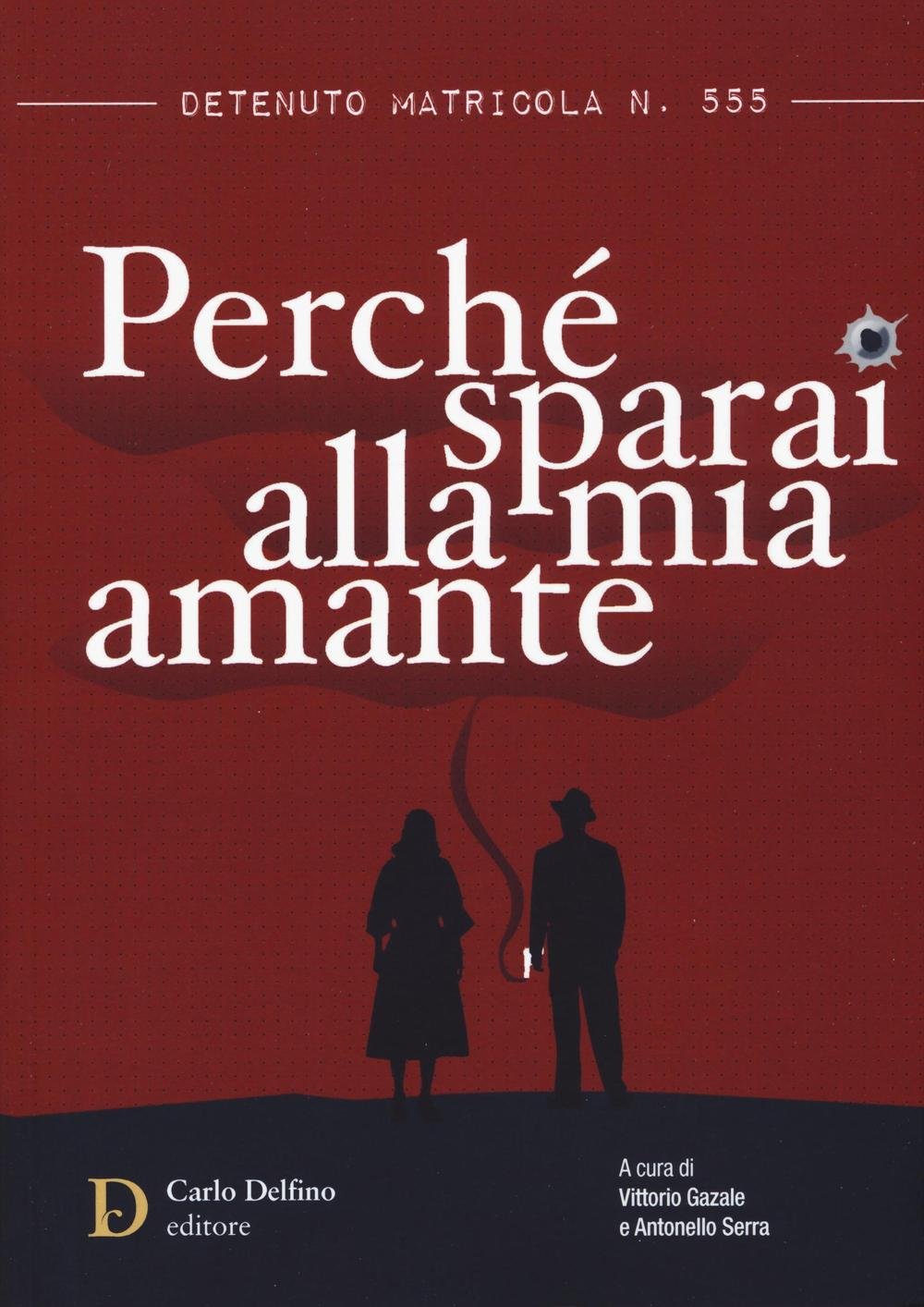Detenuto matricola n. 555. Perché sparai alla mia amante book