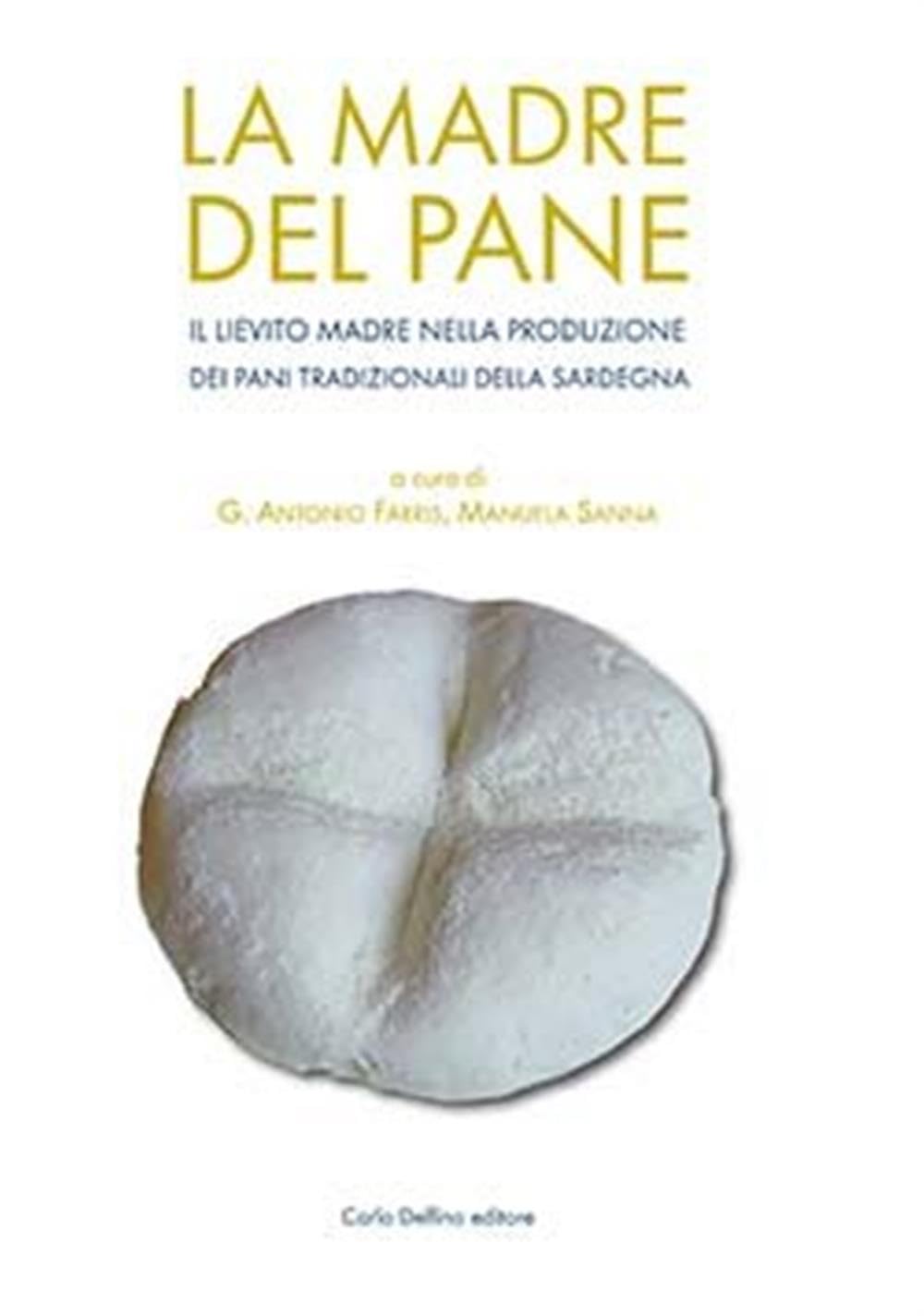 La madre del pane. Il lievito madre nella produzione dei pani tradizionali della Sardegna Books