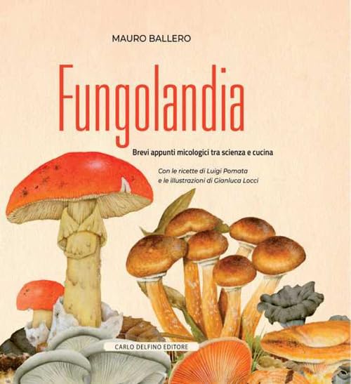 Fungolandia. Brevi appunti micologici tra scienza e cucina book