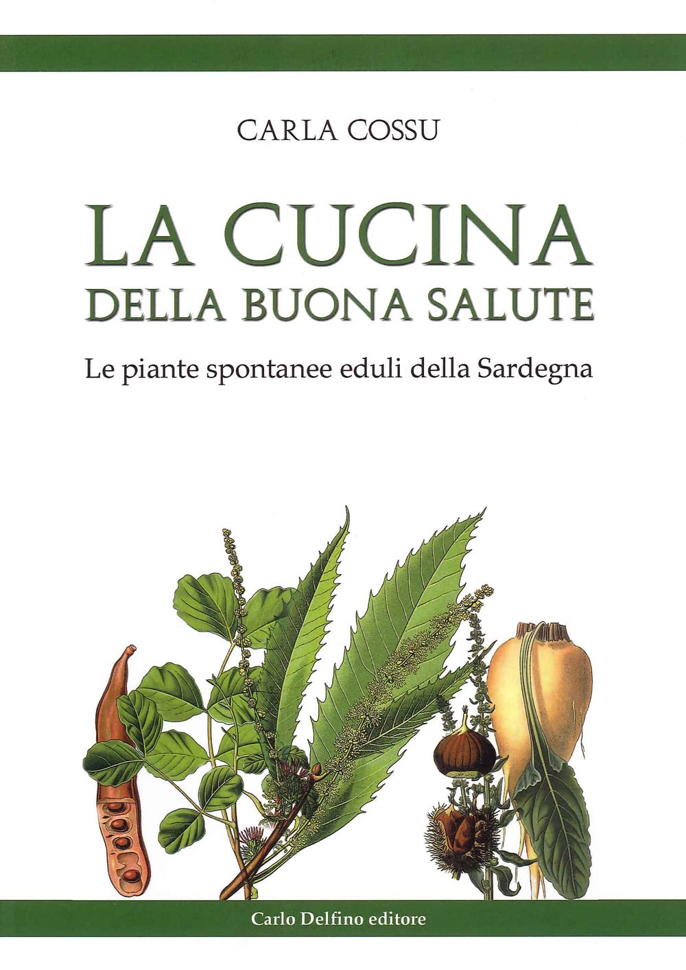 La cucina della buona salute. Le piante spontanee eduli della Sardegna book