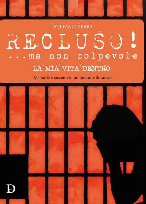 Recluso! ...ma non colpevole. La mia vita dentro. Memorie e racconti di un direttore di carcere book
