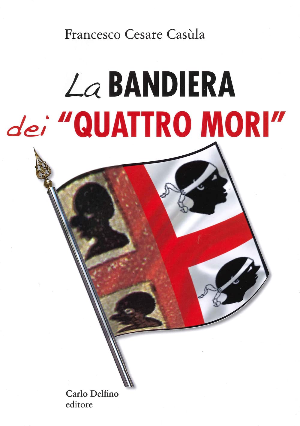 La bandiera dei «Quattro Mori» Politics & History