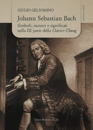 Johann Sebastian Bach, simboli. Numeri e significati nella terza parte della clavier-ubung book