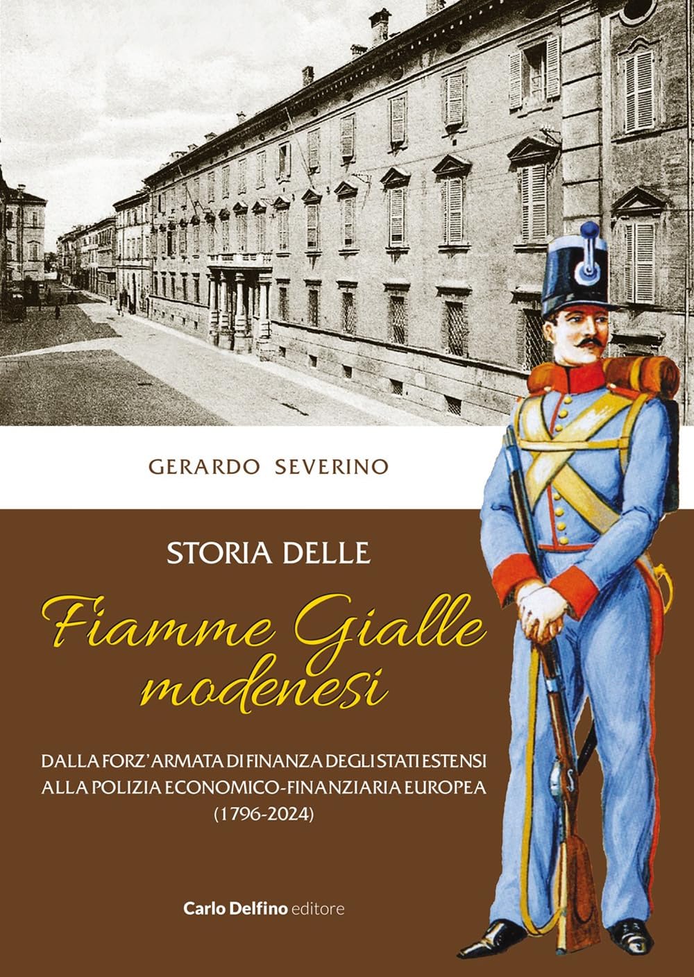 Storia delle Fiamme Gialle modenesi. Dalla forz'armata di finanza degli stati estensi alla polizia economico-finanziaria europea (1796-2024) Social Sciences