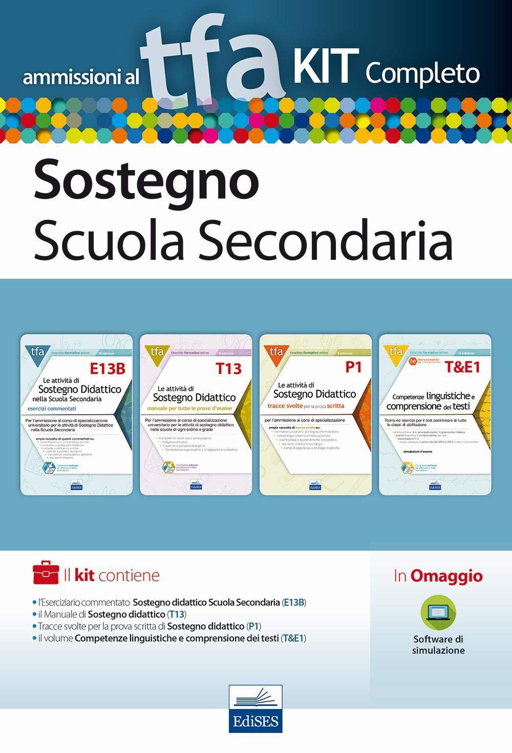 TFA sostegno scuola secondaria. Eserciziario commentato sostegno didattico scuola secondaria (E13B)+Manuale di sostegno didattico (T13)+Tracce svolte ... linguistiche e comprensione dei testi (T&E1) Study Guides