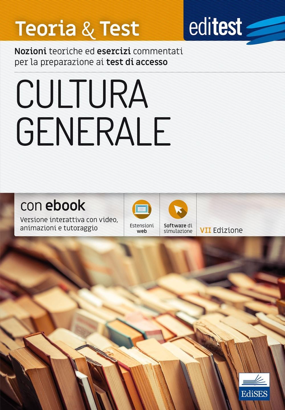 EdiTEST. Cultura generale. Teoria & test. Nozioni teoriche ed esercizi commentati per la preparazione ai test di accesso. Con e-book. Con software di simulazione (EdiTEST. Ammissioni universitarie) Study Guides