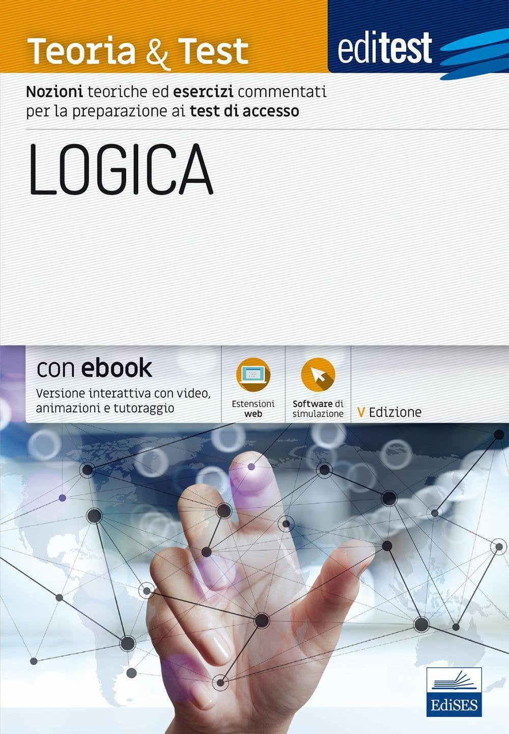 EdiTEST. Logica. Teoria & test. Nozioni teoriche ed esercizi commentati per i test di accesso. Con e-book. Con software di simulazione (EdiTEST. Ammissioni universitarie) Study Guides