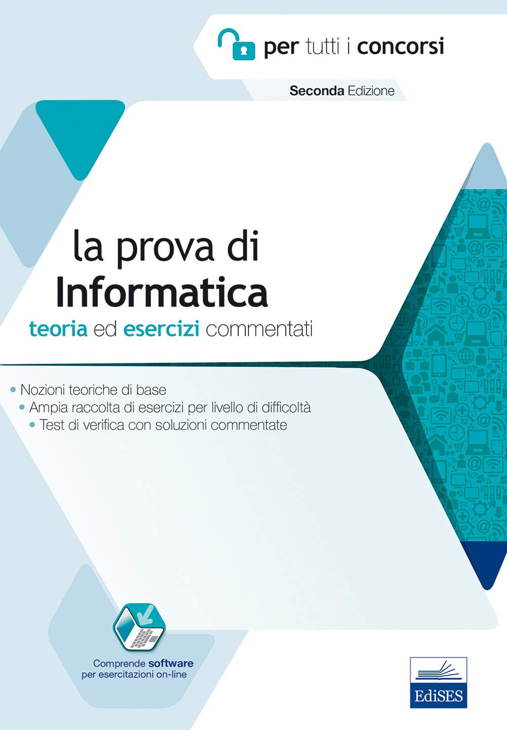 La prova di informatica per tutti i concorsi. Teoria ed esercizi commentati Computer Science