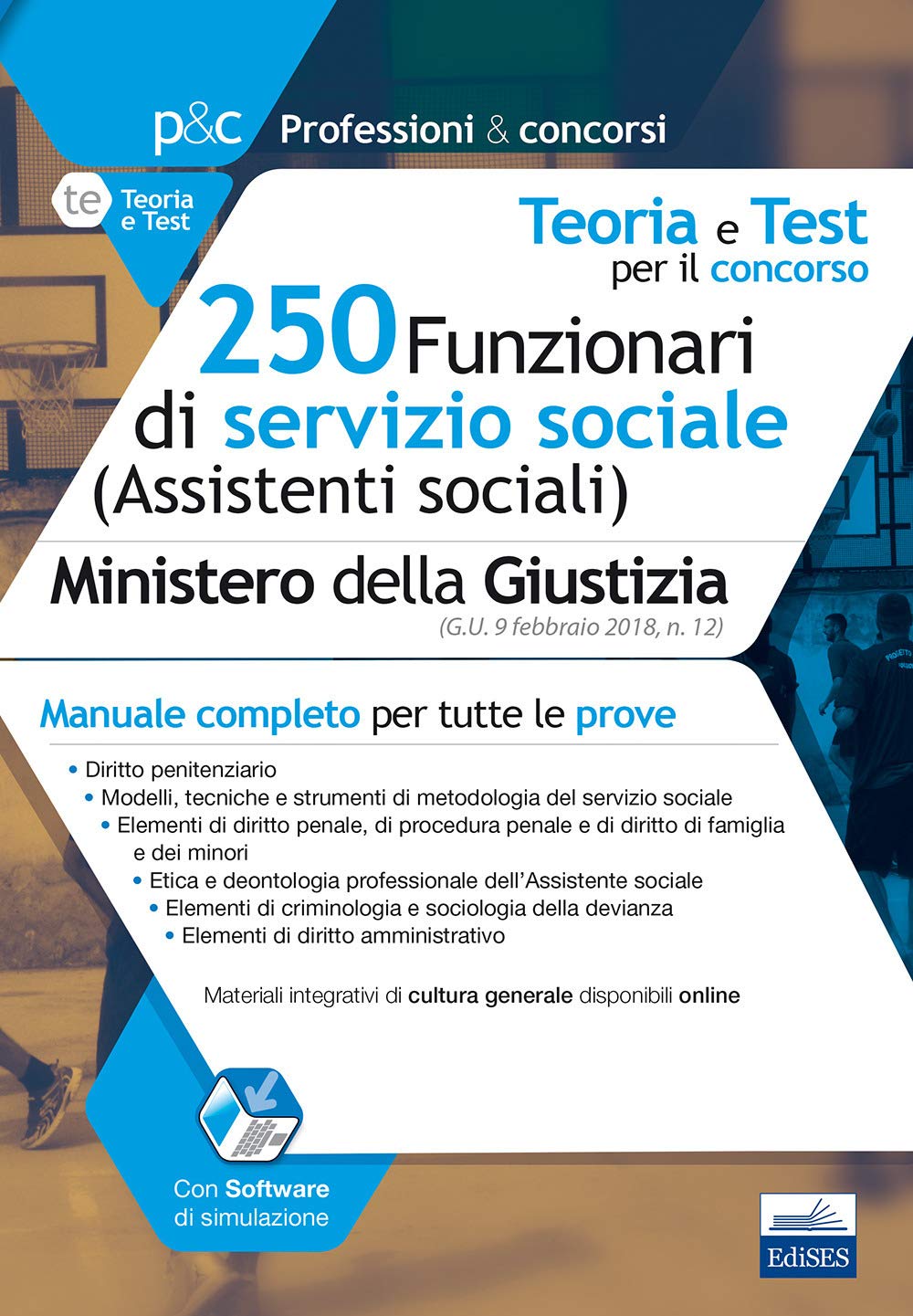 Teoria e test per il concorso 250 funzionari di servizio sociale (assistenti sociali) Ministero della Giustizia. Manuale completo per tutte le prove. Con aggiornamento online. Con software book
