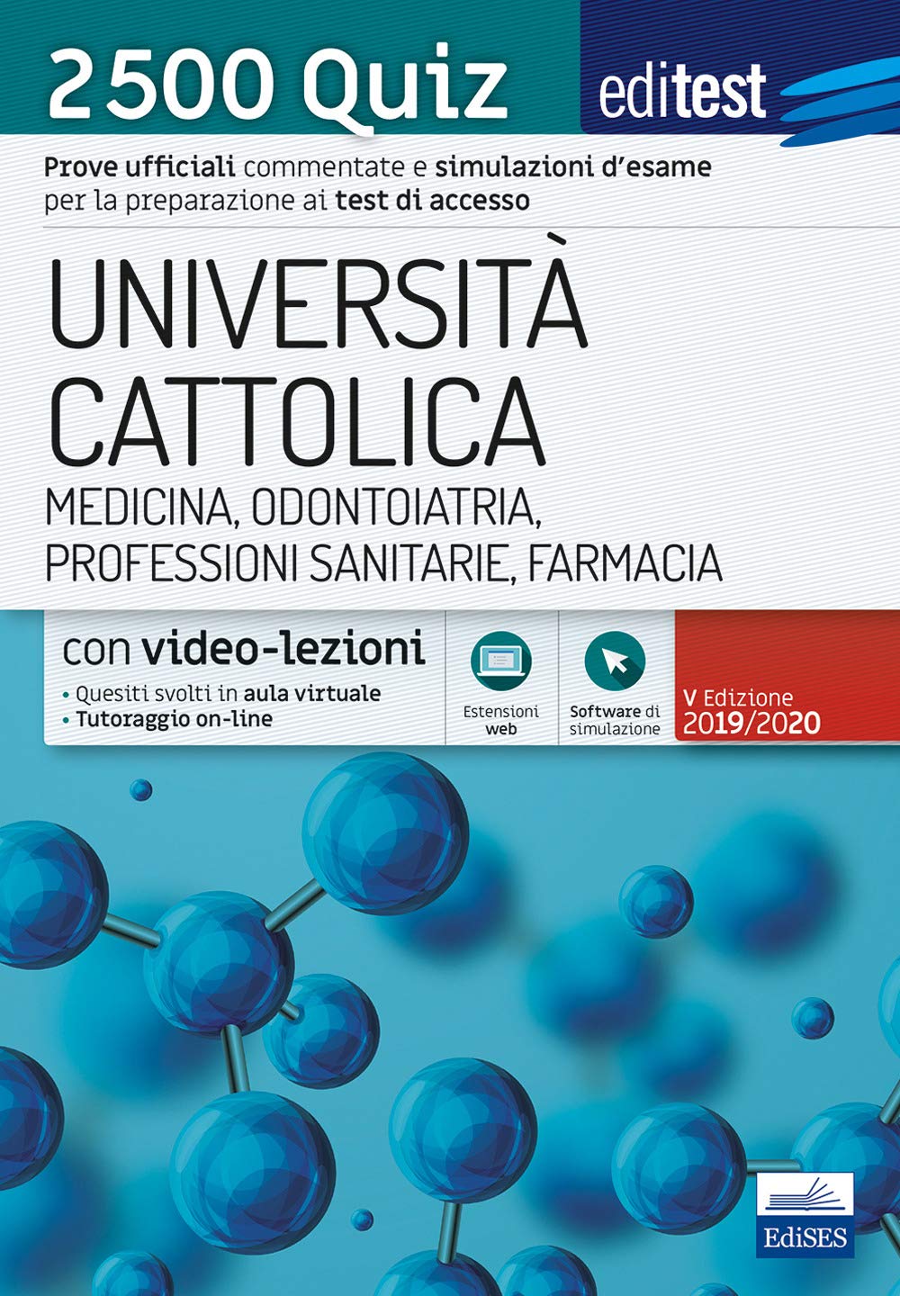 Università Cattolica - Medicina, Odontoiatria, Professioni sanitarie, Farmacia - 2500 Quiz: Prove ufficiali commentate e simulazioni d'esame per la preparazione ai test di accesso book