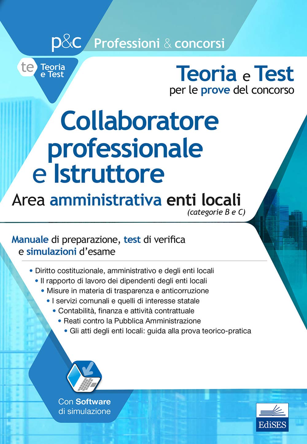 Collaboratore professionale e istruttore. Area amministrativa. Manuale di preparazione, test di verifica e simulazioni d'esame (Professioni e concorsi) Law