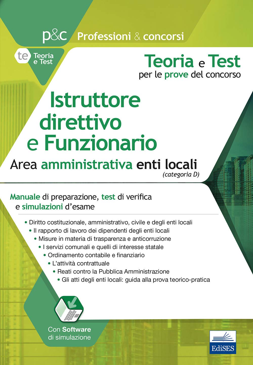 Istruttore direttivo e Funzionario negli enti locali. Area amministrativa. Manuale di preparazione, quesiti di verifica, modulistica ed esercitazioni. ... di simulazione (Professioni e concorsi) Business, Finance & Career