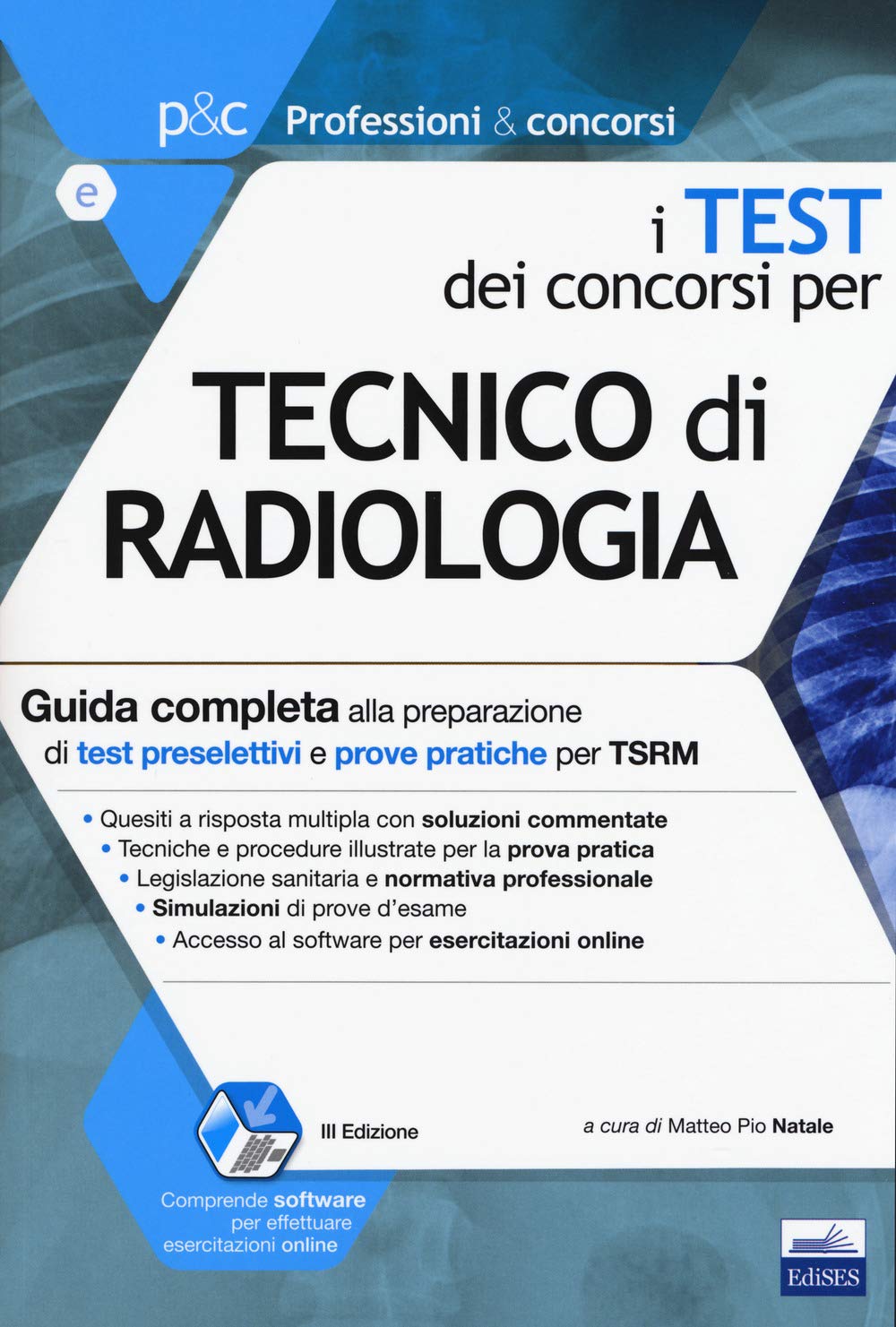 I test dei concorsi per tecnico di radiologia. Guida completa alla preparazione di test preselettivi e prove pratiche per TSRM. Con software di simulazione book