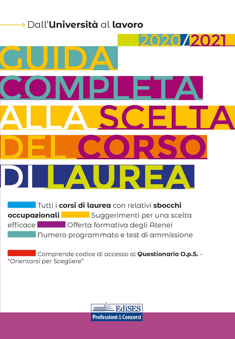 Guida completa alla scelta del corso di laurea 2020/2021. Dall'Università al lavoro (Professioni & concorsi) Education & Training
