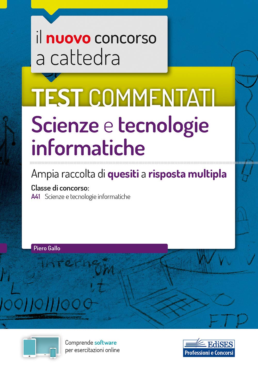 Test commentati Scienze e tecnologie informatiche: Ampia raccolta di quesiti a risposta multipla (Concorso a cattedra) Education & Training