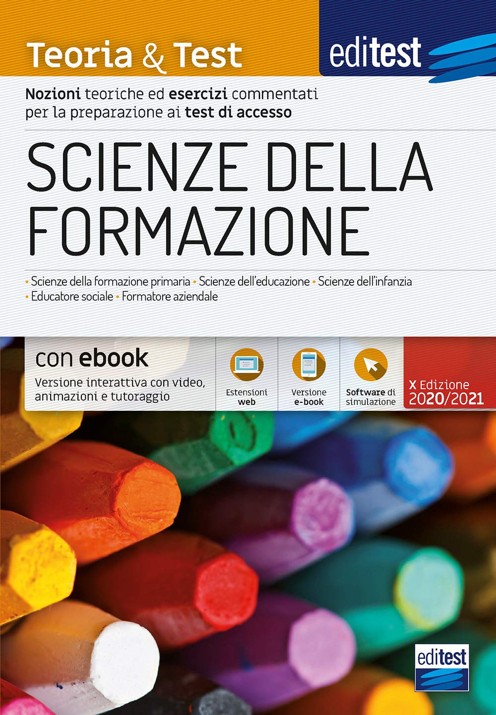 Scienze della formazione. 2024-205. Teoria & test. Nozioni teoriche ed esercizi commentati per la preparazione ai test di accesso. Con ebook. Con software di simulazione University books