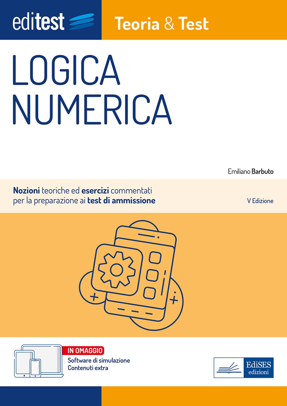 EdiTEST. Logica numerica. Teoria & test. Nozioni teoriche ed esercizi commentati per la preparazione ai test di accesso ai corsi di laurea a numero programmato Study Guides