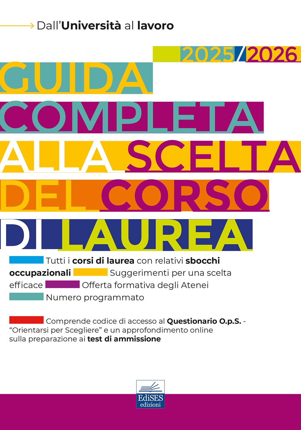 Guida completa alla scelta del corso di laurea 2025/2026. Dall'università al lavoro. Con questionario online O.p.S. book