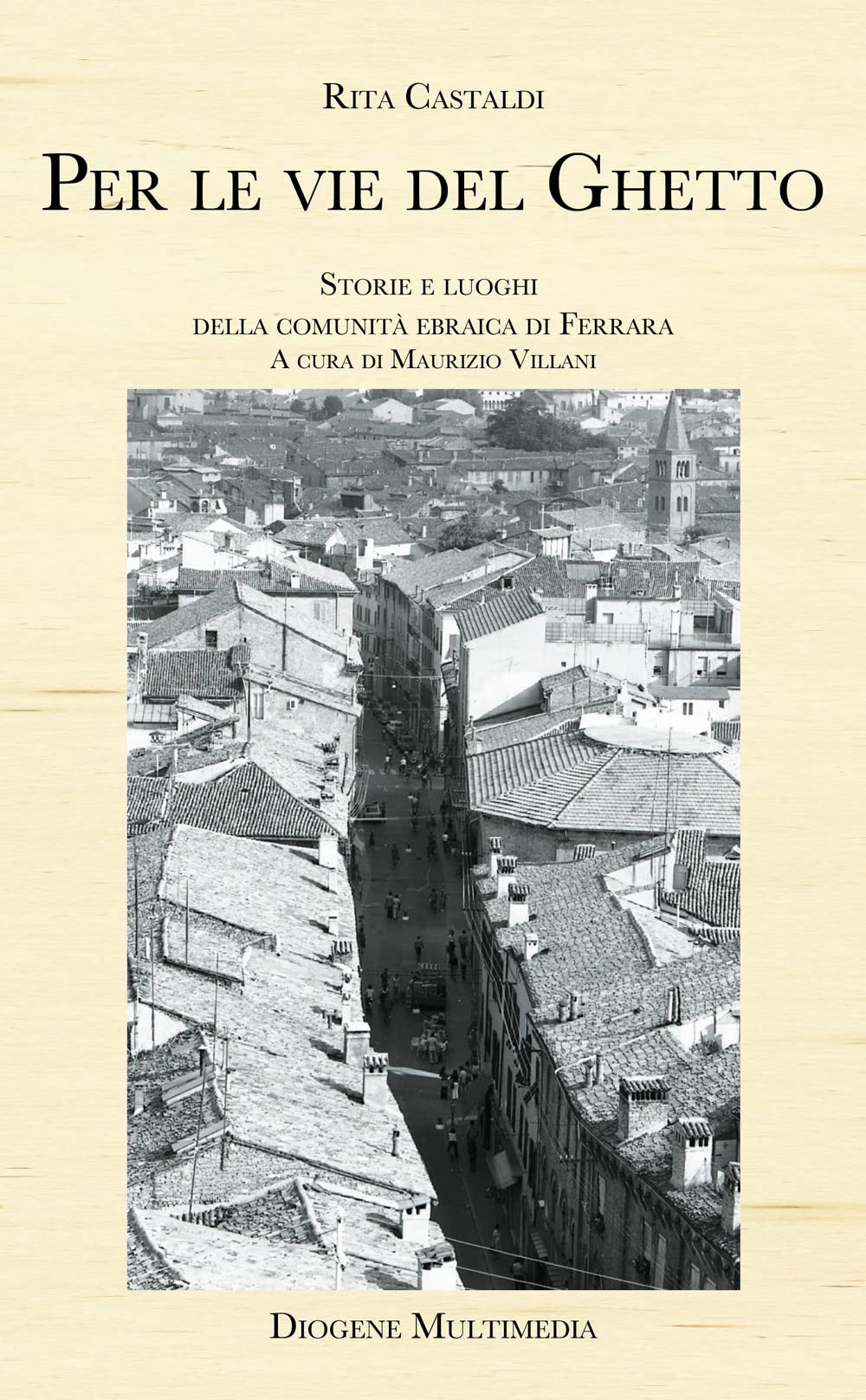 Per le vie del ghetto. Storie e luoghi della comunità ebraica di Ferrara Religion & Esotericism