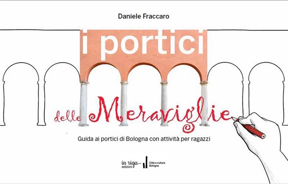 I portici delle meraviglie. Guida ai portici di Bologna con attività per ragazzi Young adult books