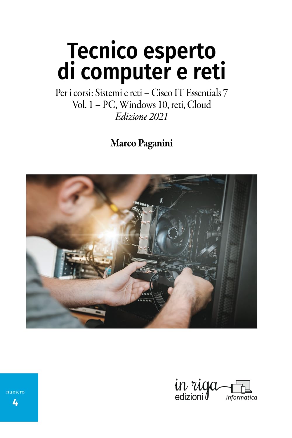 Tecnico esperto di computer e reti: Per i corsi di Sistemi e reti – Cisco IT Essentials 7 Vol. 1 – PC, Windows 10, reti, Cloud - Edizione 2021 book