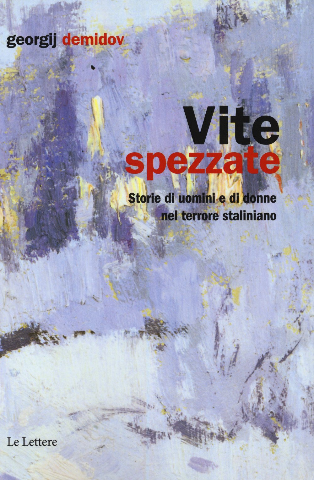 Vite spezzate. Storie di uomini e di donne nel terrore staliniano book