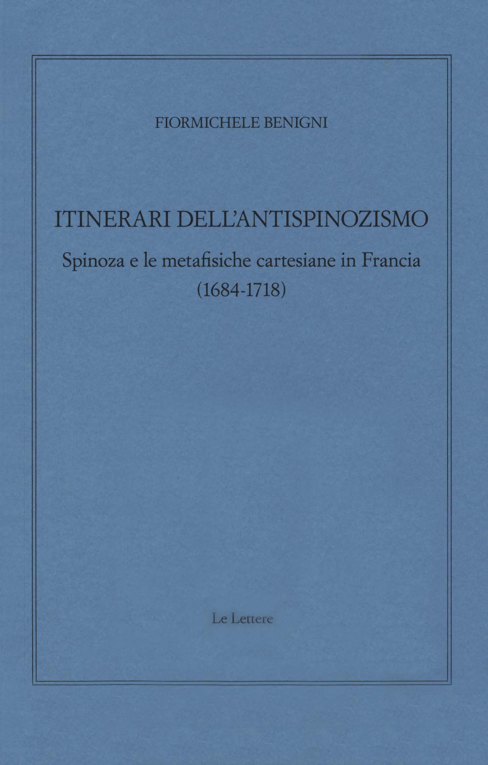 Itinerari dell'antispinozismo. Spinoza e le metafisiche cartesiane in Francia (1684-1718) book