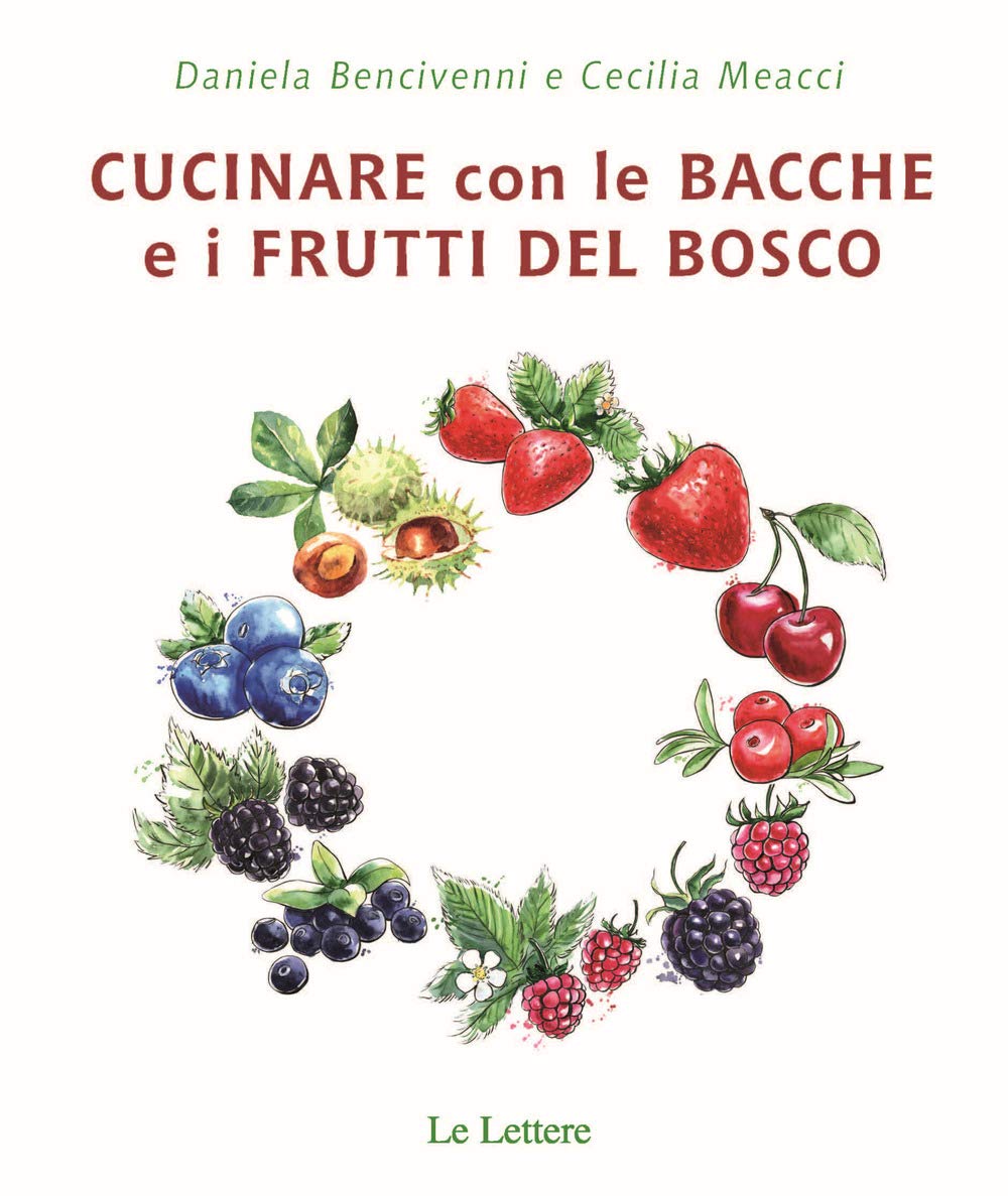 Cucinare con bacche e i frutti di bosco (Cibo e dintorni) Leisure, Home & Garden