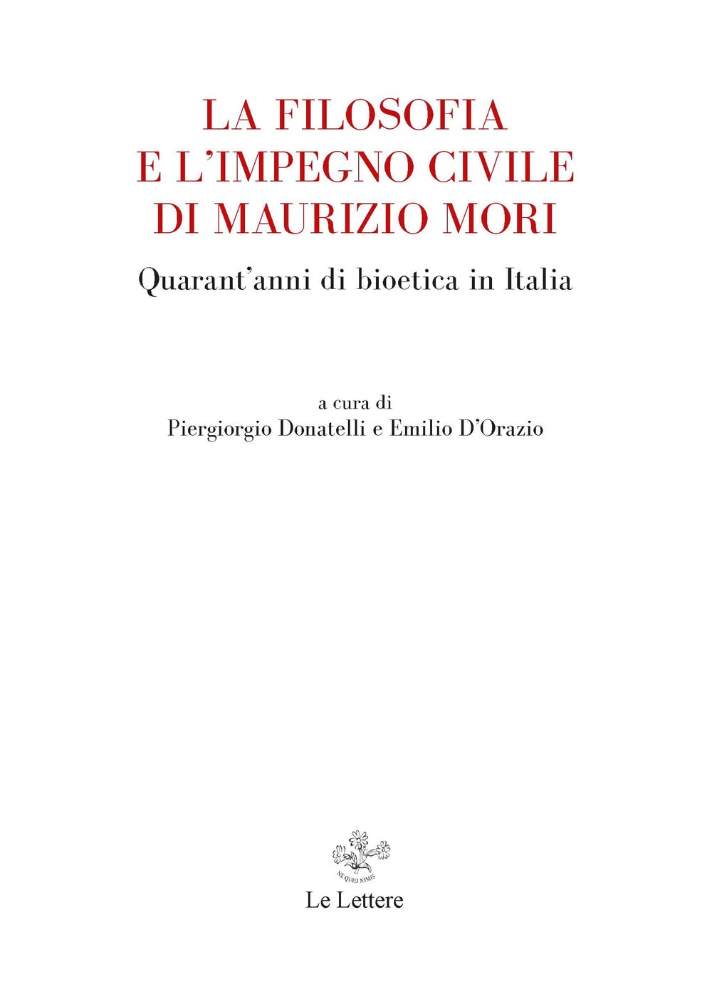 La filosofia e l'impegno civile di Maurizio Mori. Quarant'anni di bioetica in Italia book
