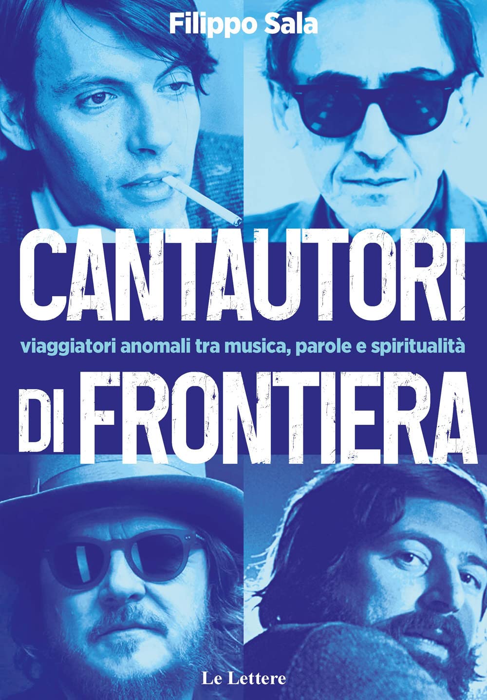 Cantautori di frontiera. Viaggiatori anomali tra musica, parole e spiritualità book
