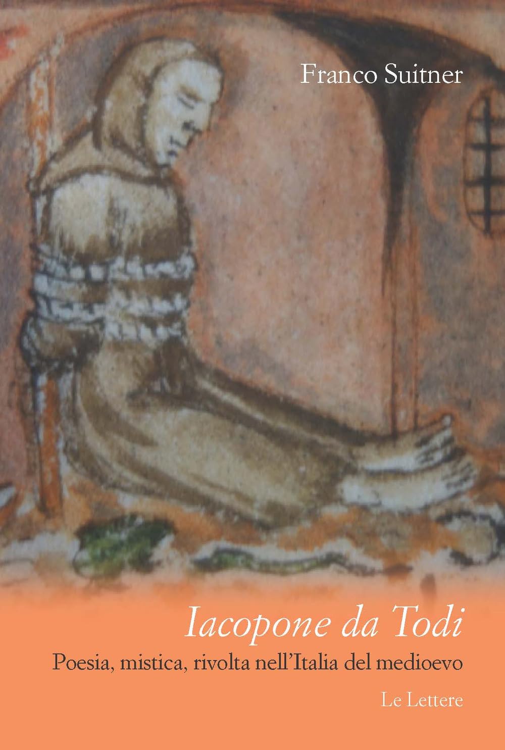 Iacopone da Todi. Poesia, mistica, rivolta nell'Italia del Medioevo book