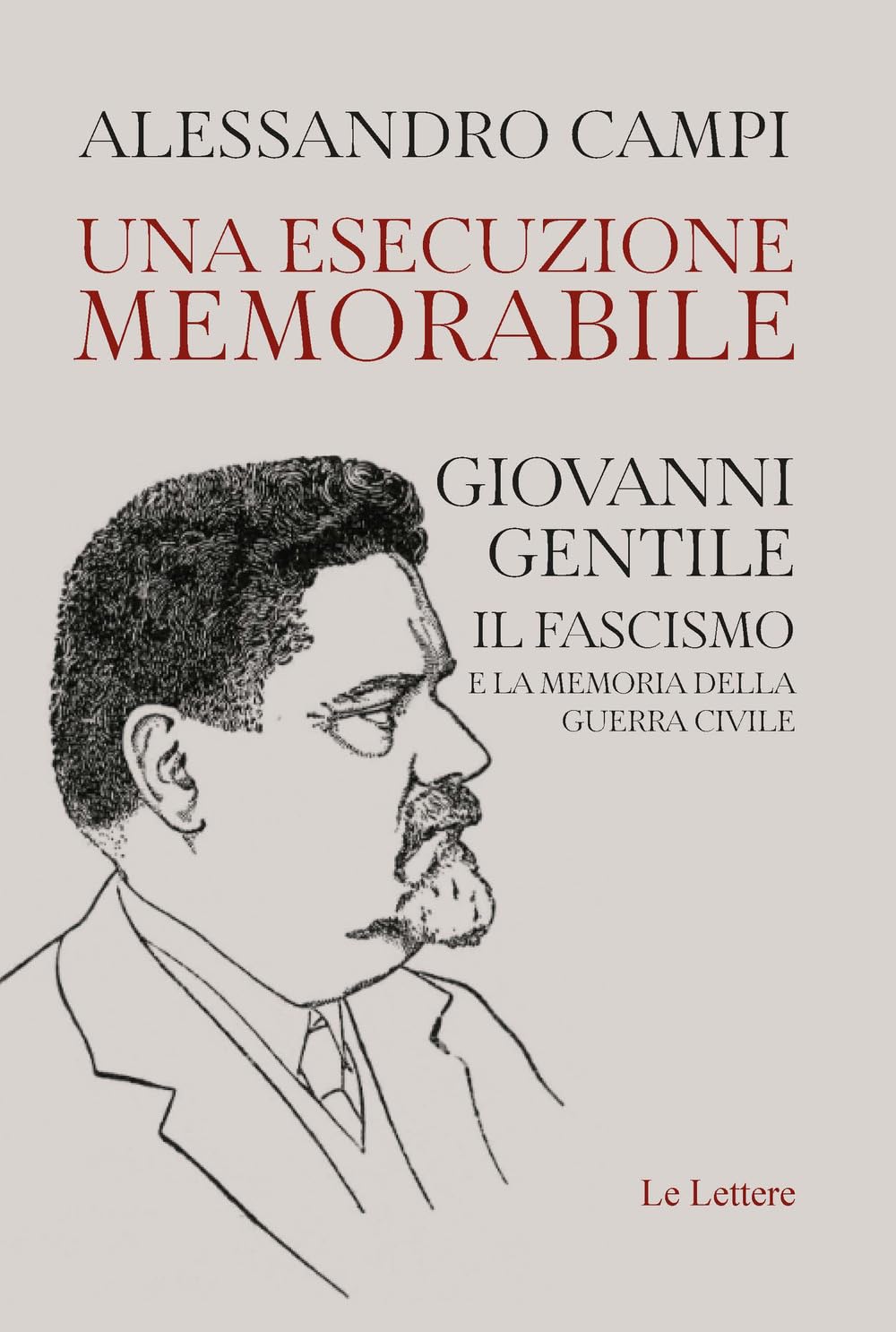 Una esecuzione memorabile. Giovanni Gentile. Il fascismo e la memoria della guerra civile book