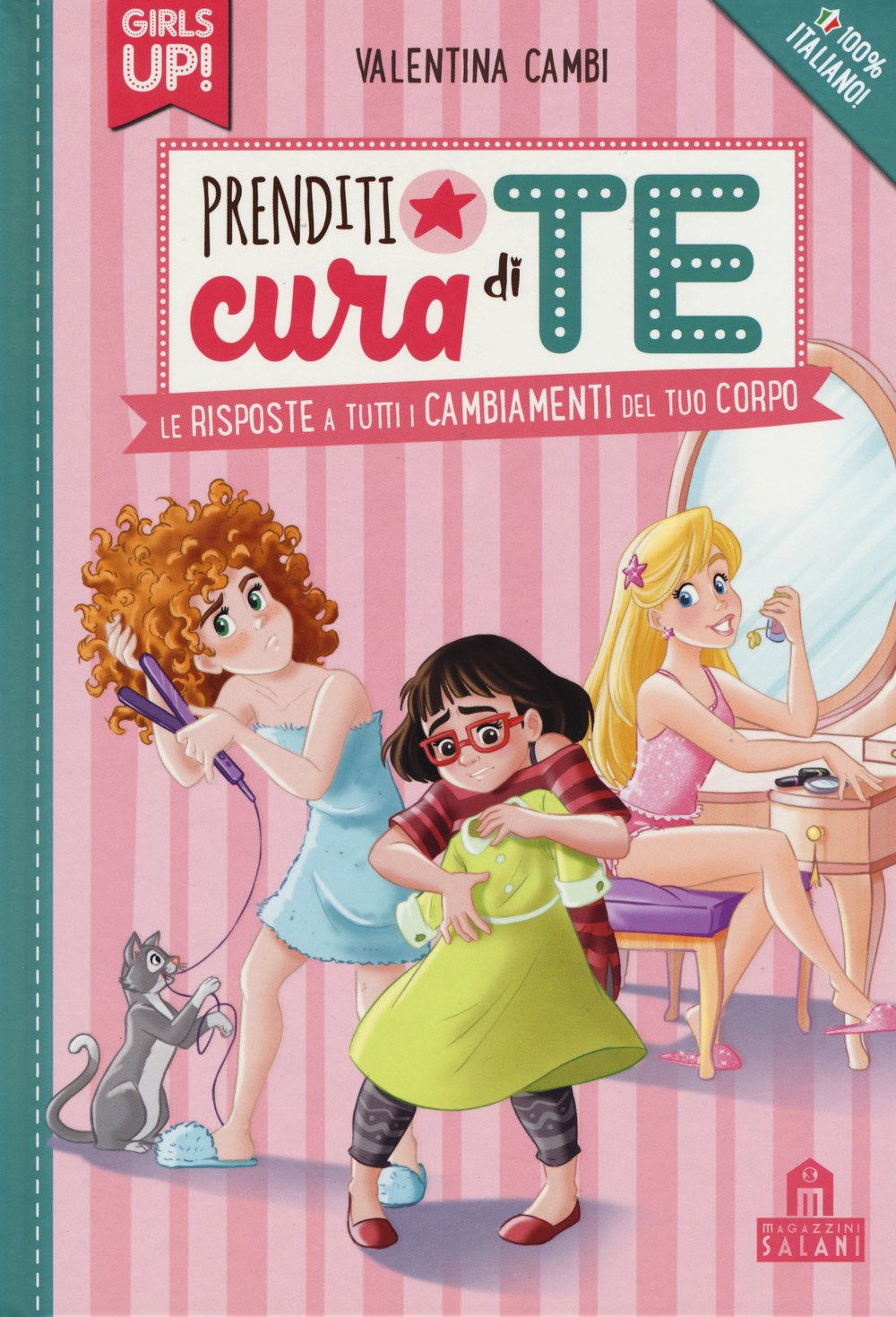 Prenditi cura di te. Le risposte a tutti i cambiamenti del tuo corpo. Girls up! Non-fiction
