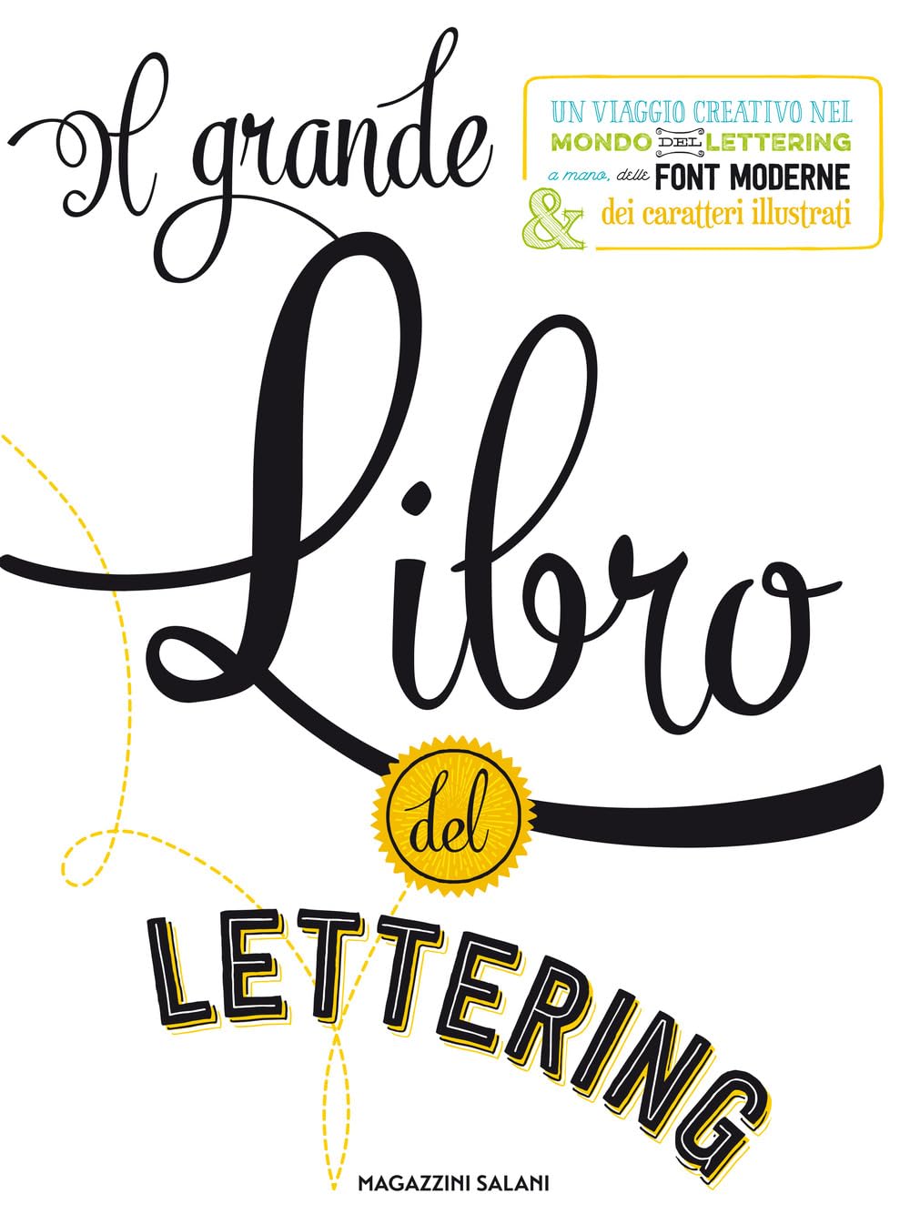 Il grande libro del lettering. Un viaggio creativo nel mondo del lettering a mano, delle font moderne & dei caratteri illustrati book