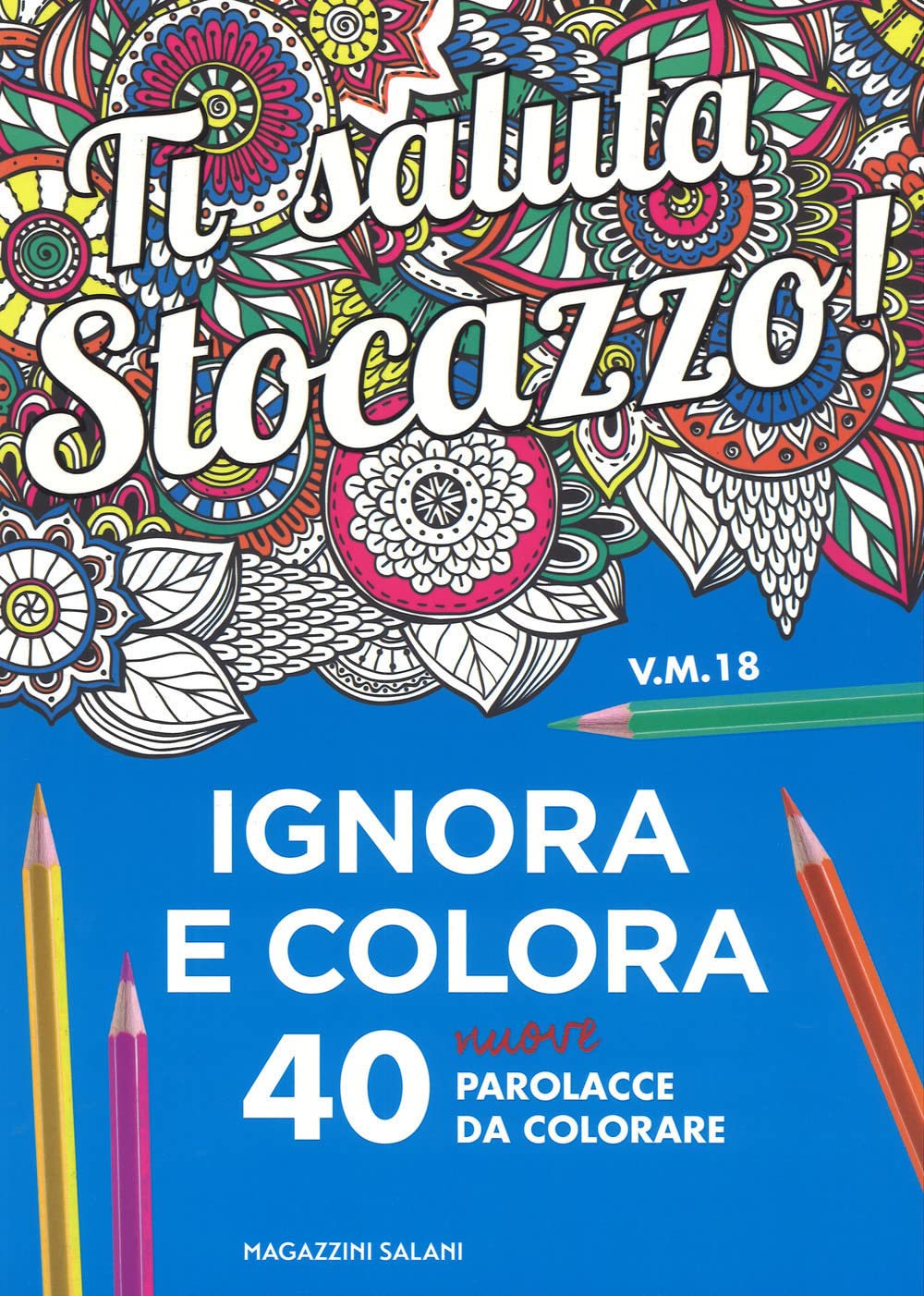 Ti saluta stocazzo! Ignora e colora. 40 nuove parolacce da colorare Medicine